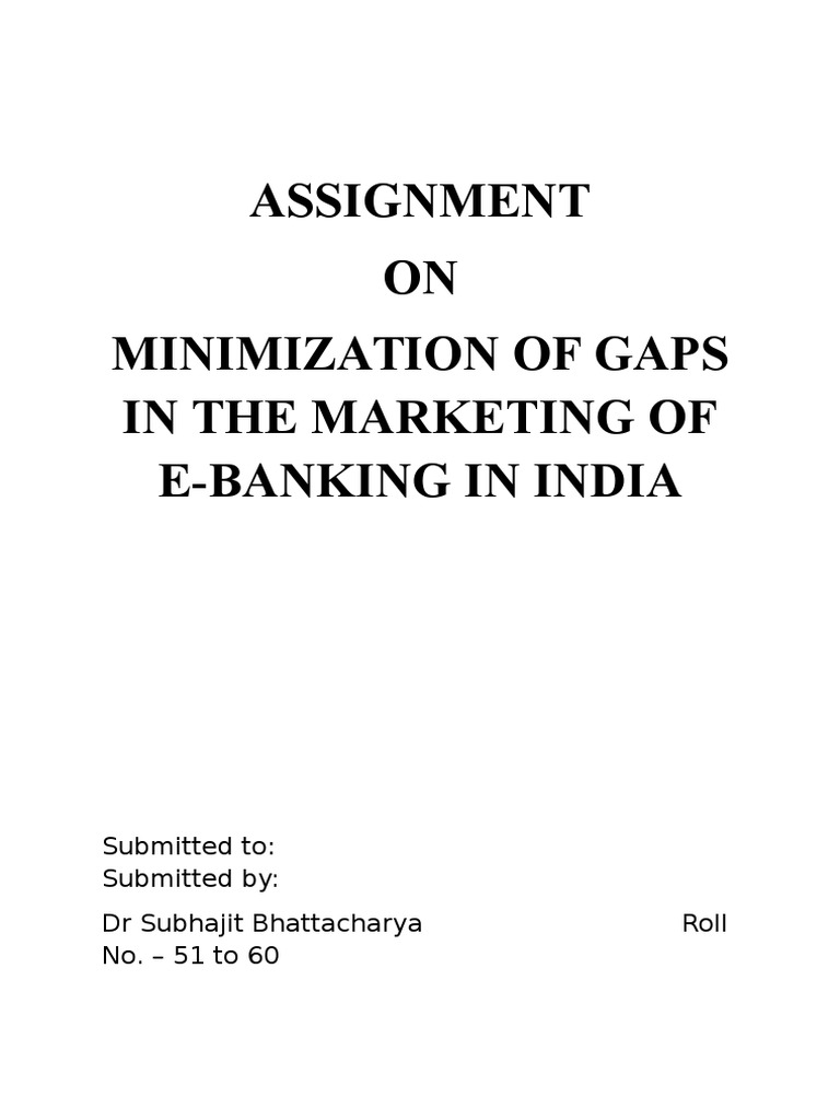 Assignment ON Minimization Of Gaps In The Marketing Of E Banking In
