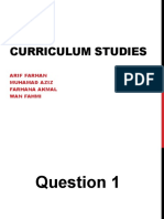 Curriculum Studies: Arif Farhan Muhamad Aziz Farhana Akmal Wan Fahmi