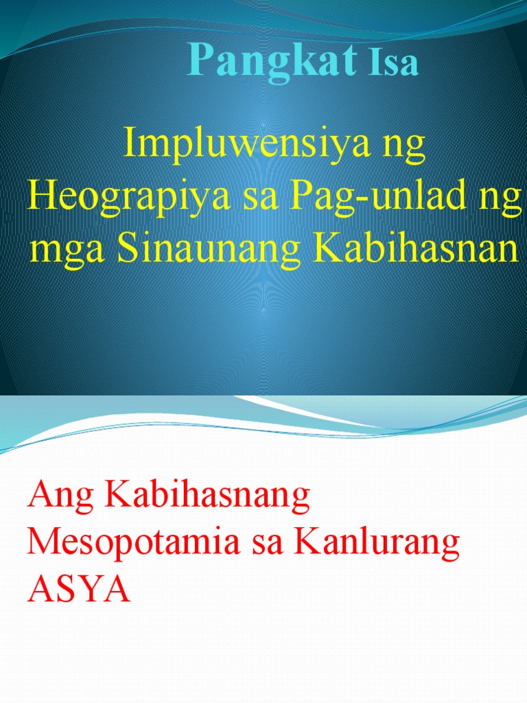 Group 1 Impluwensya Ng Heograpiya Sa Pag Unlad Ng Mga Sinaunang Kabihasnan