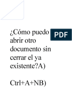 ¿Cómo Puedo Abrir Otro Documento Sin Cerrar El Ya Existente?a) Ctrl+A+NB)