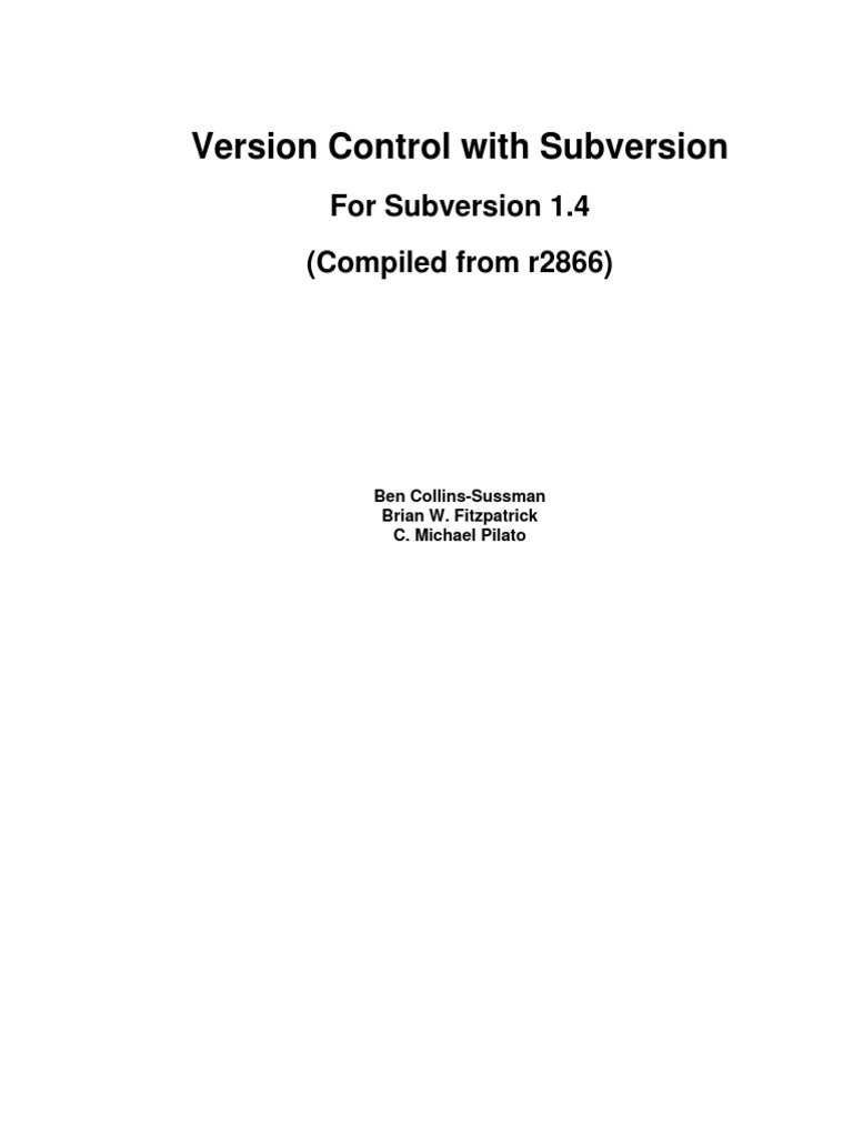 Version Control With Subversion: For Subversion 1.4 (Compiled From ...