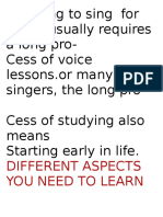 Training To Sing For Opera Usually Requires A Long Pro-Cess of Voice Lessons - or Many Singers, The Long Pro