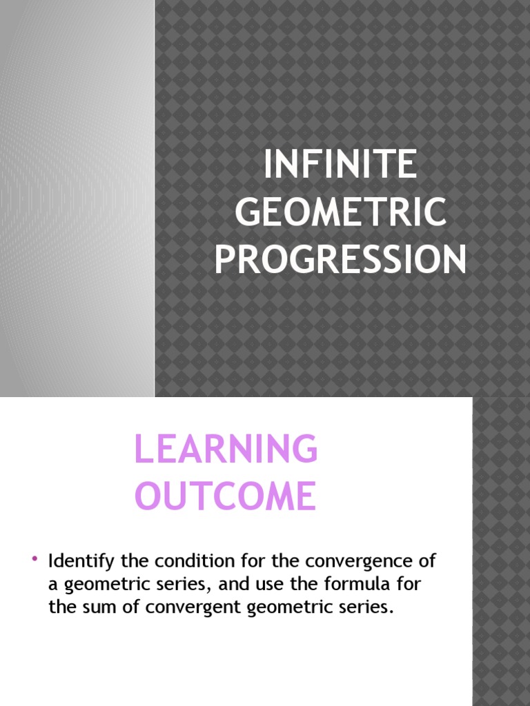 Infinite Geometric Progression Explained | PDF | Science & Mathematics