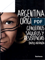 ARANDA, Darío - Argentina Originaria. Genocidios Saqueos y Resistencias.