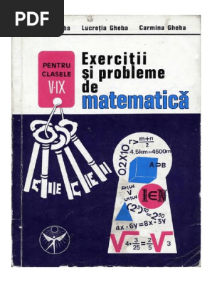 Exercitii Si Probleme De Matematica Pentru Clasele V Ix Grigore Gheba Lucretia Gheba Carmina Gheba