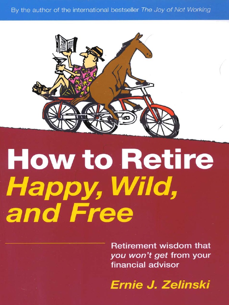 Ernie Zelinski How To Retire Happy Wild and Free PDF