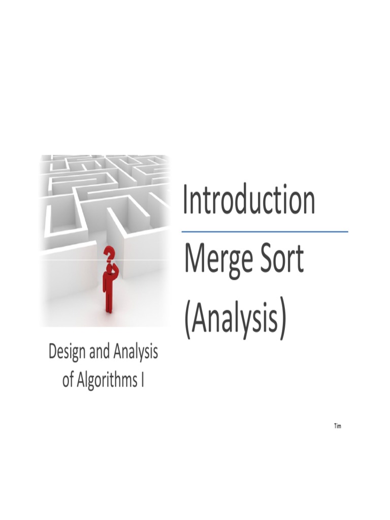 Merge Sort Merge Sort (Analysis: Design and Analysis of Algorithms I | PDF