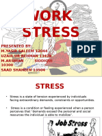 Work Stress: Presented By: M.Yasir Saleem 12044 Uzair Ur Rehman 13428 M.Arshian Siddiqui 10300 Saad Shaheen 13504