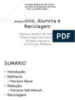 Alumínio, Alumina e Reciclagem: Denise Cervilha de Freitas Filipe Ângelo Dos Santos Michele Aguilera Yumi Fusse Madeira