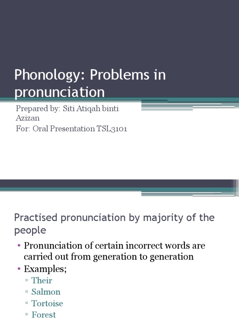 Phonology: Problems in Pronunciation: Prepared By: Siti Atiqah Binti ...