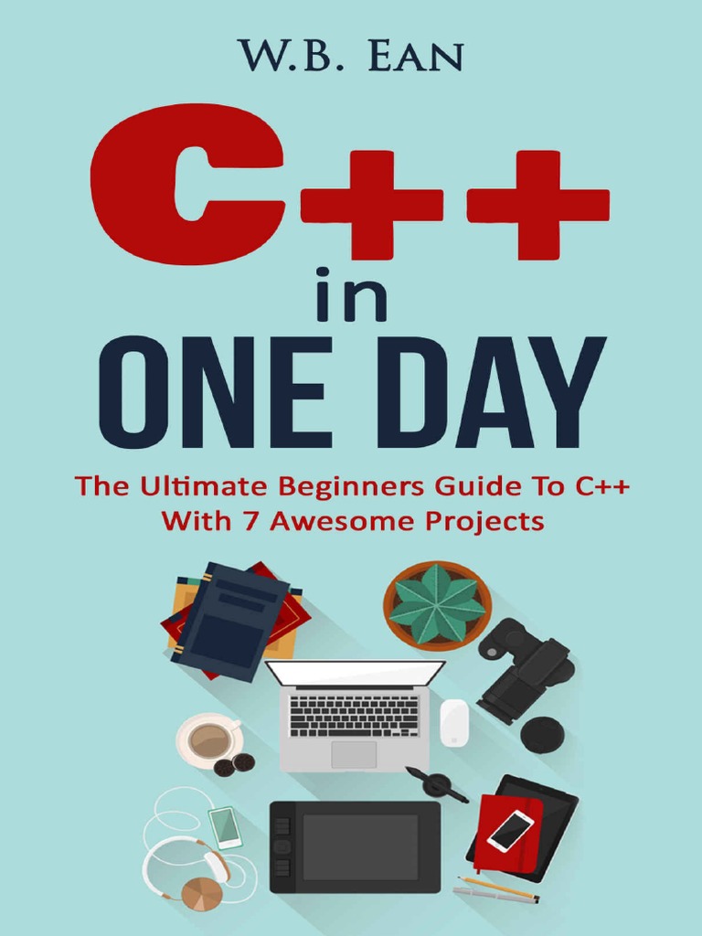 C++ in One Day The Ultimate Beginners Guide To C++ With 7 Awesome ...