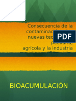 Consecuencia de la contaminación y las nuevas tecnologías pecuaria, agrícola y la industria alimentaria. 