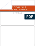 Basic English 3 To Be and To Have: By: Tanti A.B