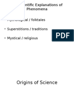Pre-Scientific Explanations of Phenomena: - Mythological / Folktales - Superstitions / Traditions - Mystical / Religious