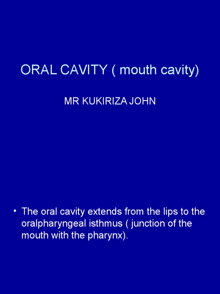 ORAL CAVITY (Mouth Cavity) MR Kukiriza John PDF Tongue Human Tooth