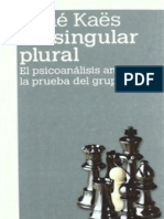 Kaes Rene - Un Singular Plural - El Psicoanalisis Ante La Prueba De Grupo.pdf