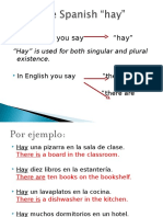 In Spanish You Say "Hay": "Hay" Is Used For Both Singular and Plural Existence