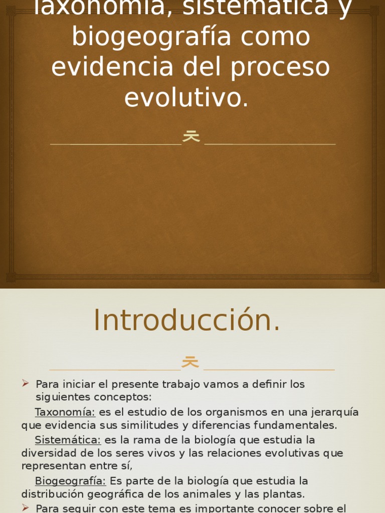 Taxonomía, Sistemática y Biogeografía Como Evidencia Del