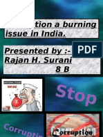 Corruption A Burning Issue in India. Presented By:-Rajan H. Surani 8 B