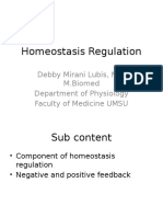 Homeostasis Regulation: Debby Mirani Lubis, MD, M.Biomed Department of Physiology Faculty of Medicine UMSU