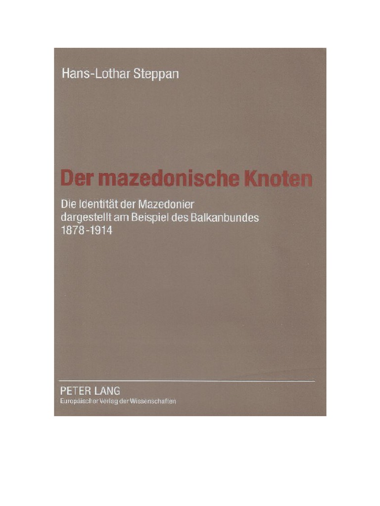Der Mazedonische Knoten Die Identitat Der Mazedonier Dargestellt Am Beispiel Des Balkanbundes 1878 1914 Hans Lothar Steppan