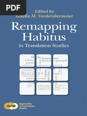 Approaches To Translation Studies 40 Gisella M Vorderobermeier Ed Remapping Habitus In Translation Studies Rodopi 14 Pdf Sociology Translations