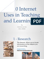 Top 10 Internet Uses in Teaching and Learning: by Denise James EDU 6606