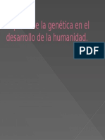 Impacto de La Genética en El Desarrollo de La Humanidad.