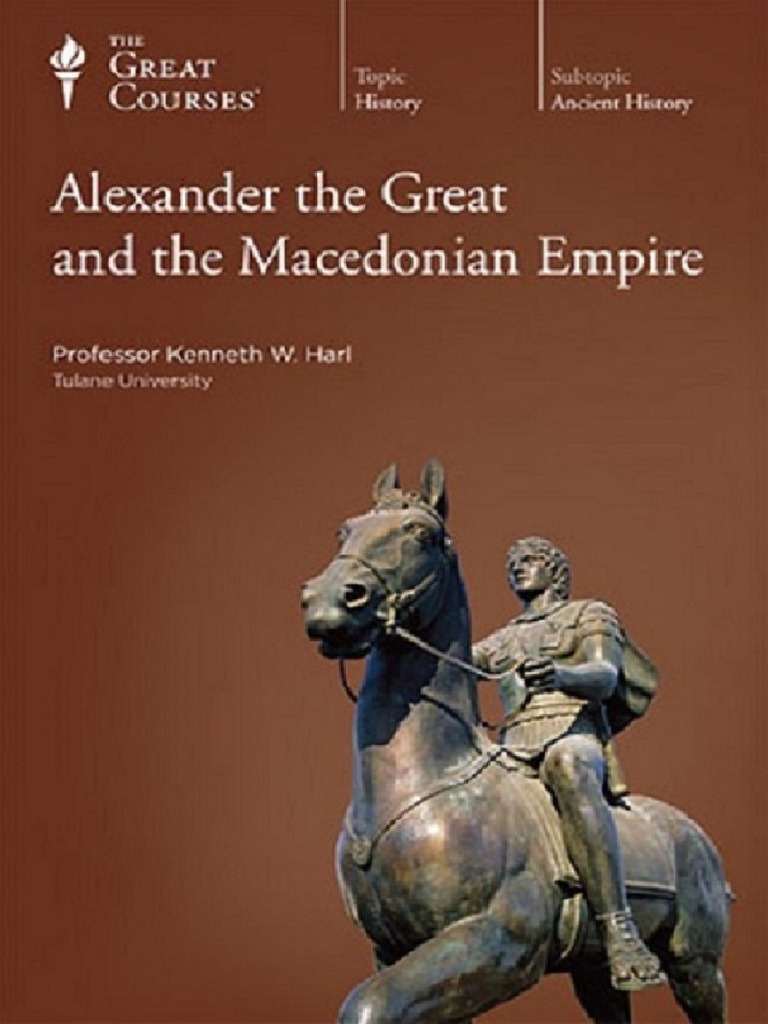 Alexander the Great and the Macedonian Empire Professor W