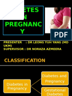 Diabetes IN Pregnanc Y: Presenter: DR Leong Yuh Yang (MD Ukm) Supervisor: DR Noraza Azmeera
