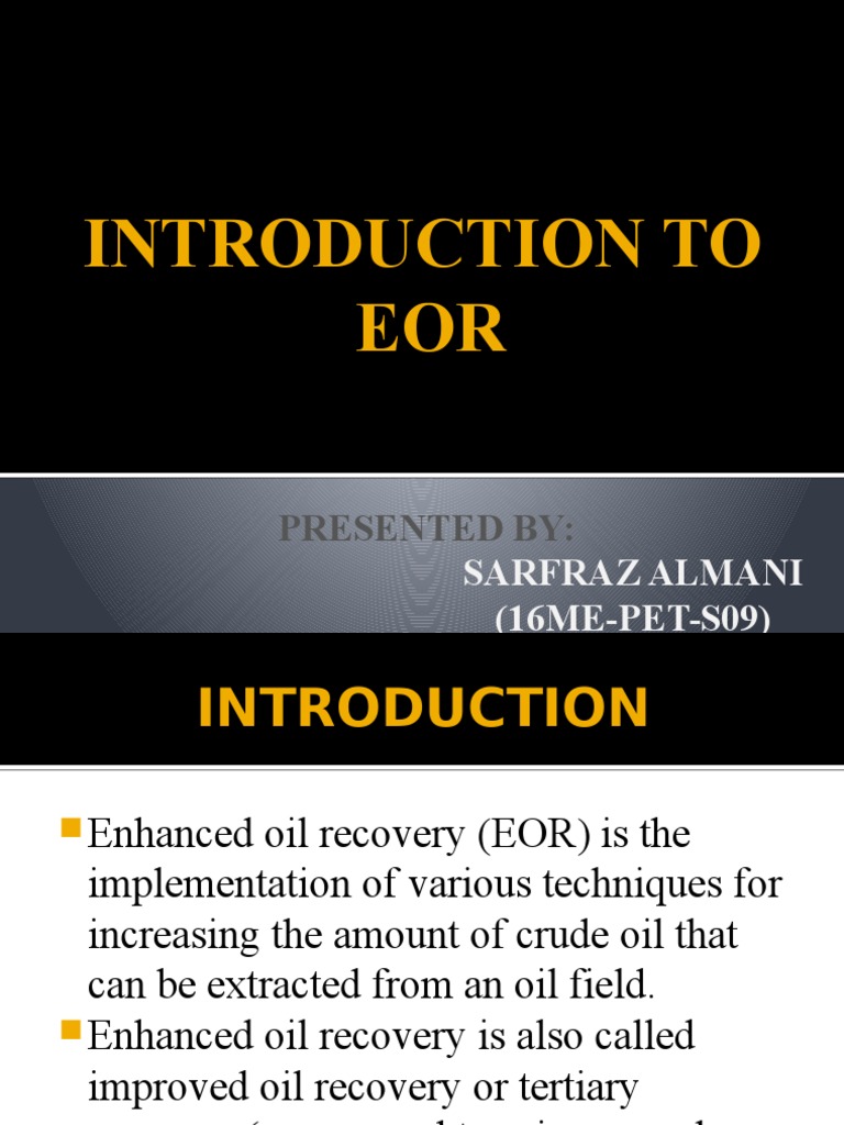Introduction To EOR: Sarfraz Almani (16ME-PET-S09) | PDF | Enhanced Oil ...