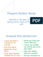 Present Perfect Tense: Started in The Past and On Going Action (Has Not Finished Yet)