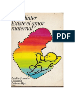 Badinter, Elizabeth - Existe El Amor Maternal. Historia de La Maternidad, Siglo XII Al XX