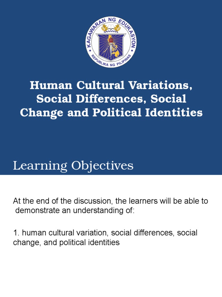 Lesson 1 Human Cultural Variations, Social Differences,Social Change and Political Identities