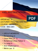 Kiel Presentation: Group No: 2 Lecturer: Frau Tan Wan Ting Course: German 1 CODE: BBD 2401