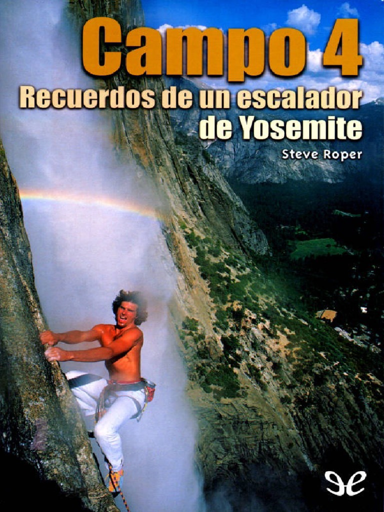 Roper, Steve - Campo 4. Recuerdos de Un Escalador de Yosemite (18176 ...