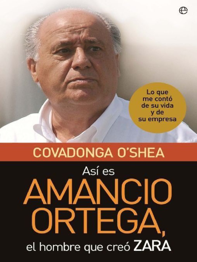 Cuanto Paga Amancio Ortega A Hacienda Asi Es Amancio Ortega, El Hombre Que Creo Zara - Lde Su Empresa (Spanish  Edition) - Covadonga O'Shea | PDF | Fashion | Madrid