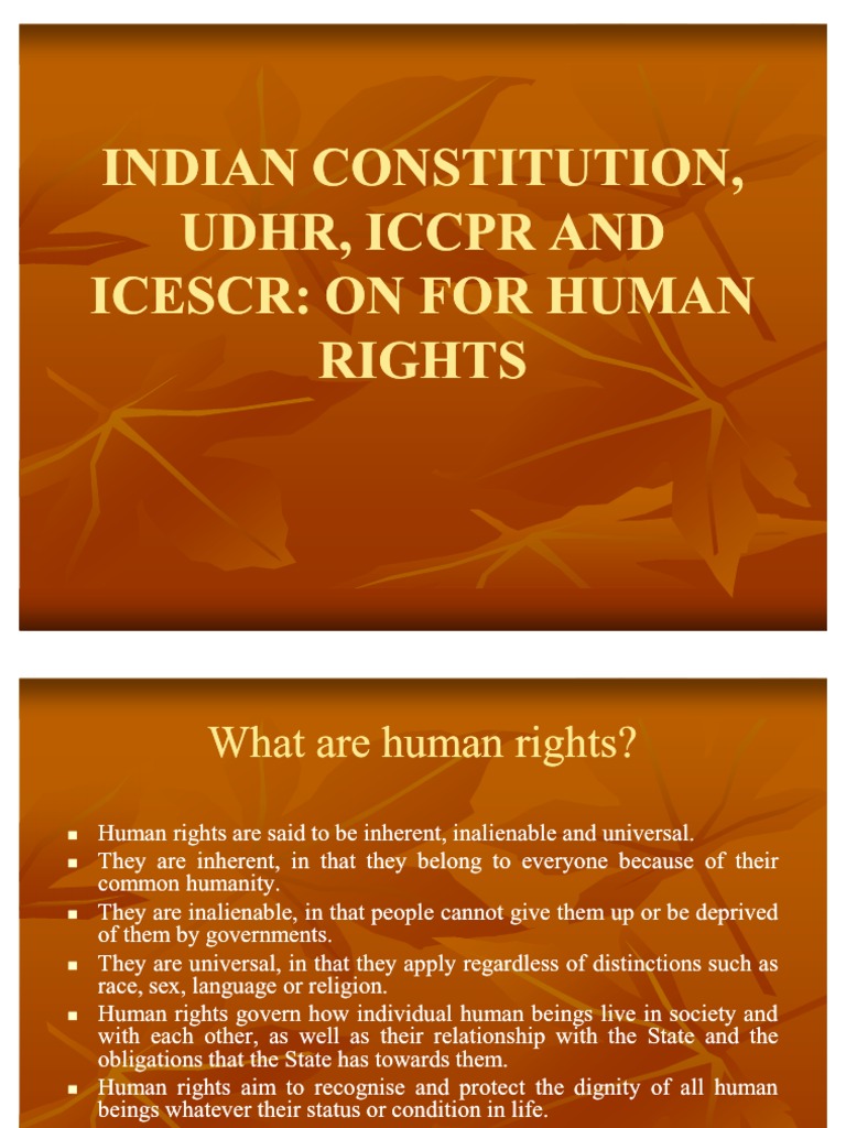 INDIAN CONSTITUTION, UDHR, ICCPR AND ICESCR ON FOR HUMAN RIGHTS Human Rights Natural And