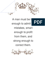 A Man Must Be Big Enough To Admit His Mistakes, Smart Enough To Profit From Them, and Strong Enough To Correct Them