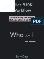 Killer R10K Workflow: Automating The Killer Robots, All 10K of Them