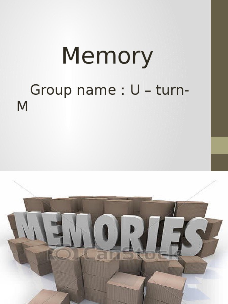 Memory: Group Name: U - Turn-M | PDF | Memory | Recall (Memory)