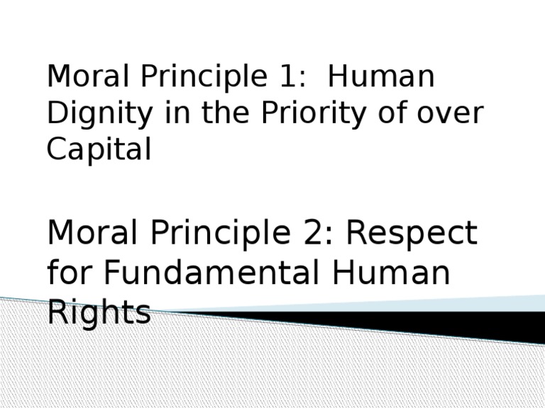 Moral Principle 1: Human Dignity in The Priority of Over Capital | PDF
