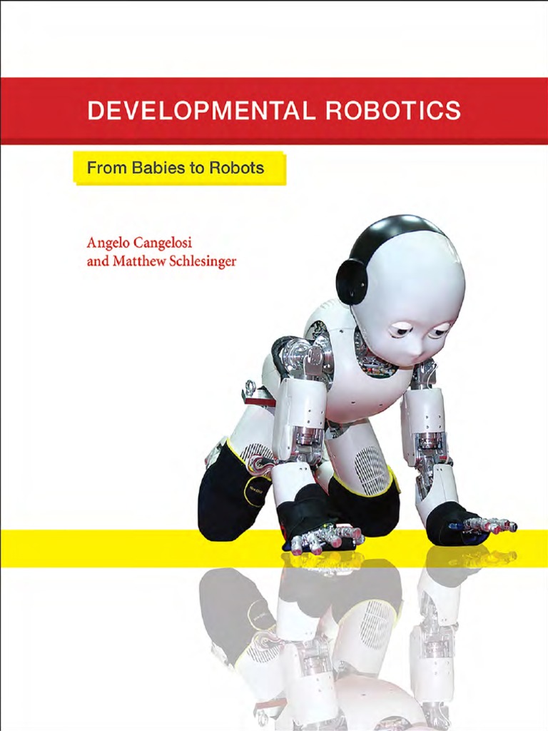 Developmental Robotics From Babies to Robots Developmental