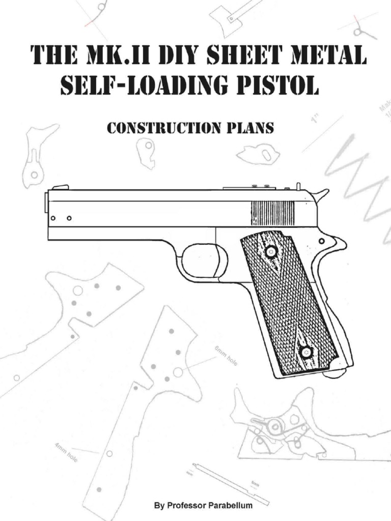 The MK 2 DIY Sheet Metal Self Loading Pistol ProfessorParabellum PDF