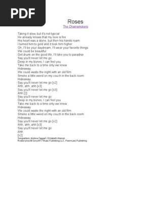 cigarettes and roses lyrics ., ., She kissed my with her cherry lipstick on., Now my lungs have grown roses., Thorns all., Every inhale is a bloom., Every exhale, a dying petal., I can't breathe without tasting Chainsmokers' "Roses" Lyrics | PDF