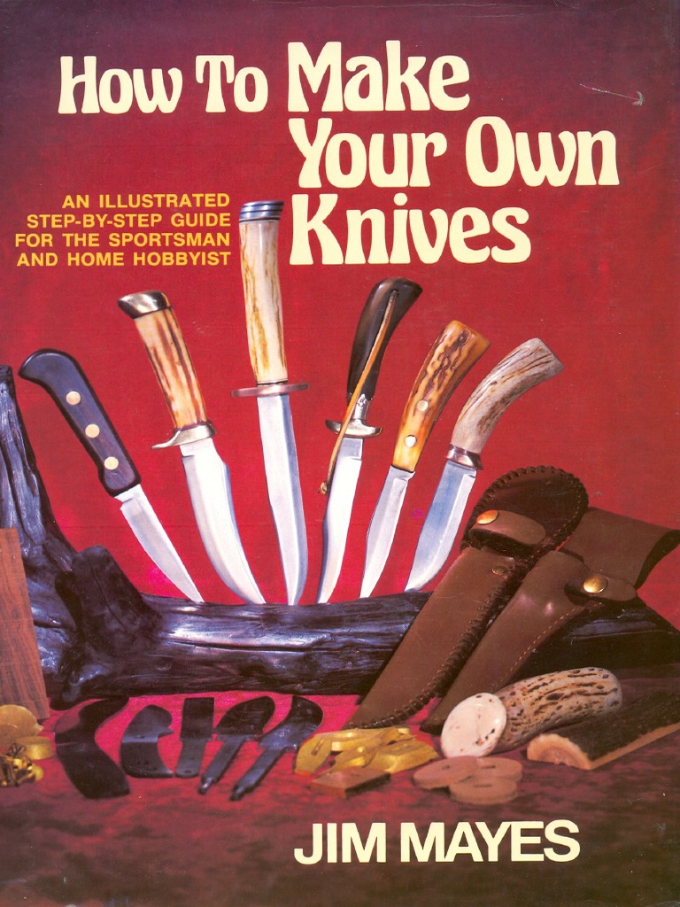 How To Make Your Own Knives Jim Mayes (S) PDF Blade Steel