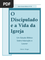 O Discipulado e a Vida Da Igreja - Um Estudo Bíblico Sobre Adoração e Louvor