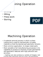 Machining Operation: - Turning - Drilling - Miling - Press Work - Borring