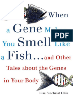 When A Gene Makes You Smell Like A Fish and Other Amazing Tales About The Genes in Your Body