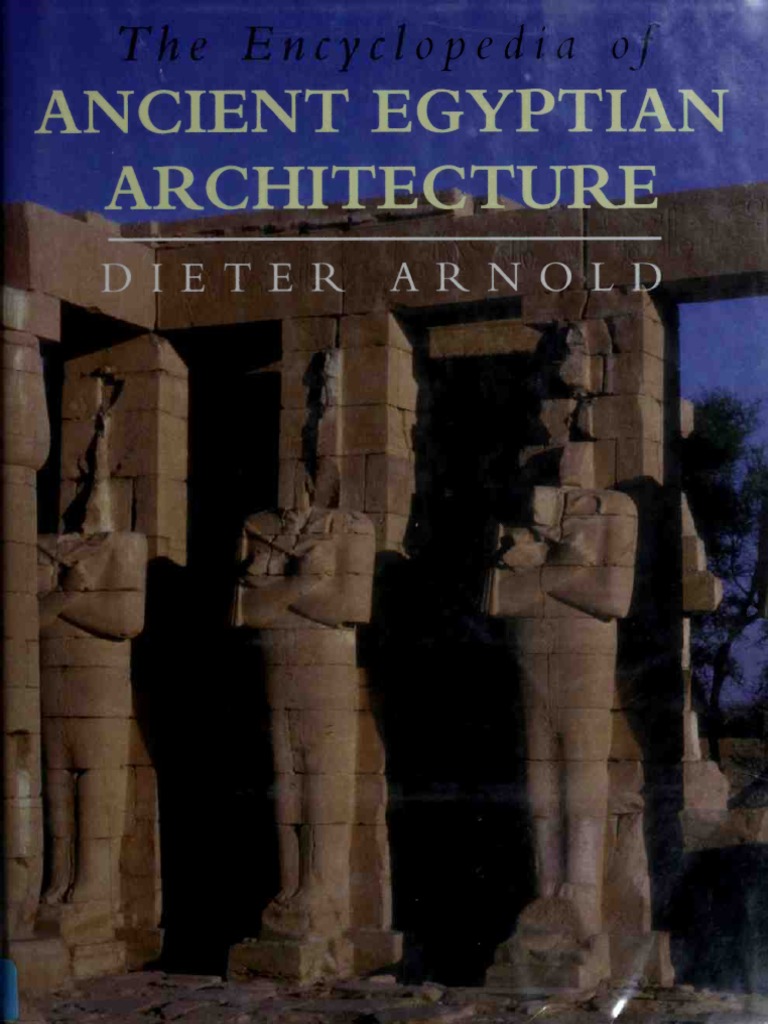 The Encyclopedia of Ancient Egyptian Architecture (Art) | PDF | Ancient ...
